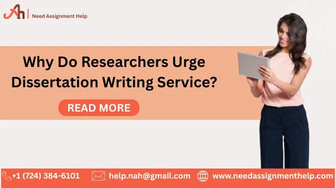 Why Do Researchers Urge Dissertation Writing Service?